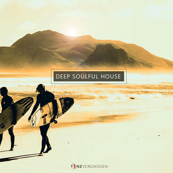 Deep Soulful House | Tanzvergnügen Vol. 91