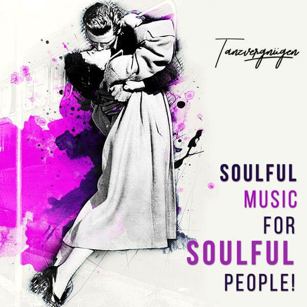 Soulful Music for Soulful People | Tanzvergnügen Vol. 2